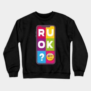 R U OK text message Crewneck Sweatshirt